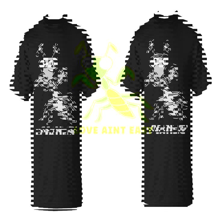 Love Ain't Easy カマキリ ユーモア 昆虫 恋人 ジョーク Tシャツ