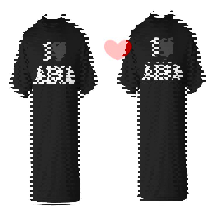 I Love Aina Amo Aina Camiseta unisex