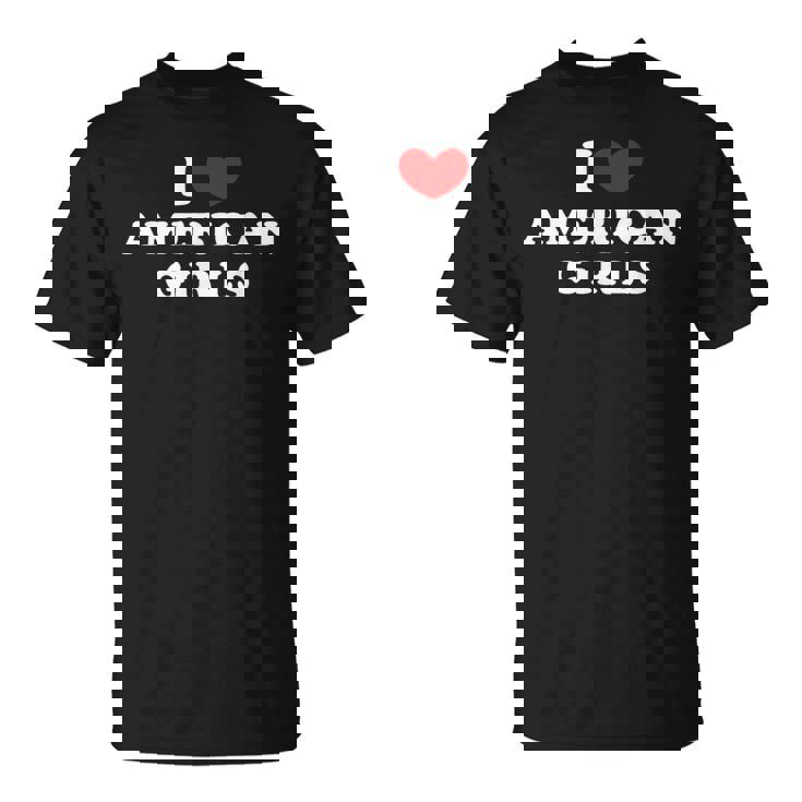 I Love American Girls I Heart American Girls Tシャツ