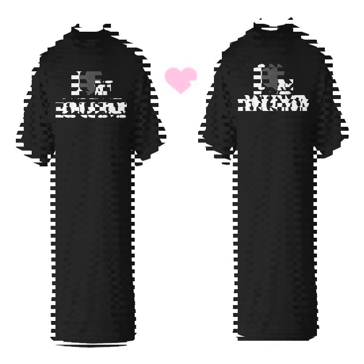 I Love My Bonus Mom For Bonus Son Or Daughter T-Shirt