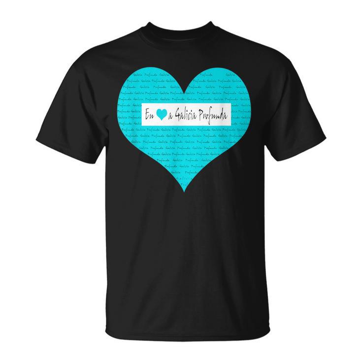 I Love Deep Galicia Diseños Divertidos Para Regalar Camiseta unisex