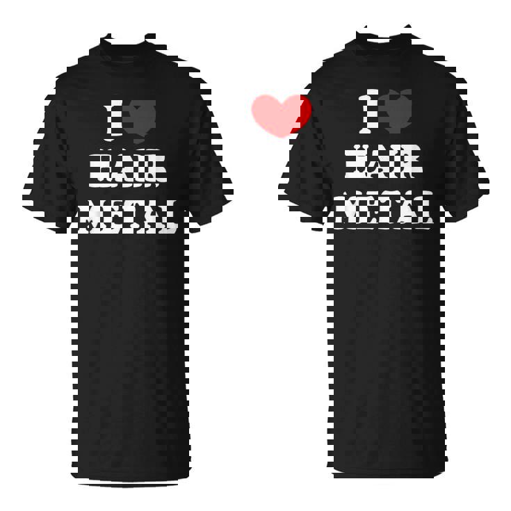I Love Hair Metal I Heart Hair Metal Tシャツ