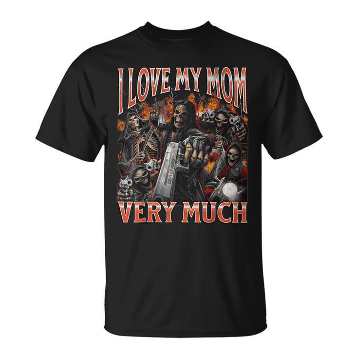 I Love My Mom Very Much Hard Skeleton Meme Bootleg T-Shirt