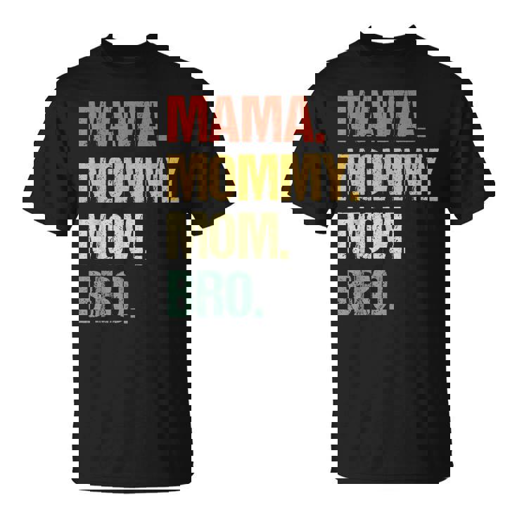 Mama Mommy Mom Bro Mothers' Day T-Shirt