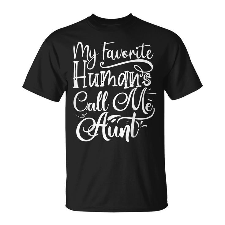 Mis Humanos Favoritos Me Llaman Tía Familia Hermana Tía Camiseta unisex