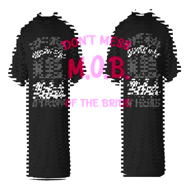 Mother Of The Bride Don't Mess With The MOB Mom T-Shirt