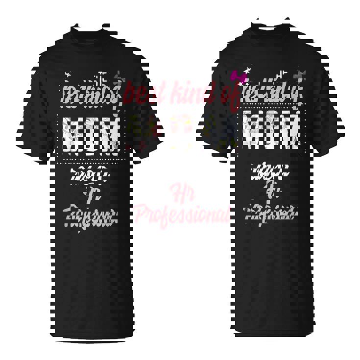 Best Kind Of Mom Raises Hr Professional Floral T-Shirt