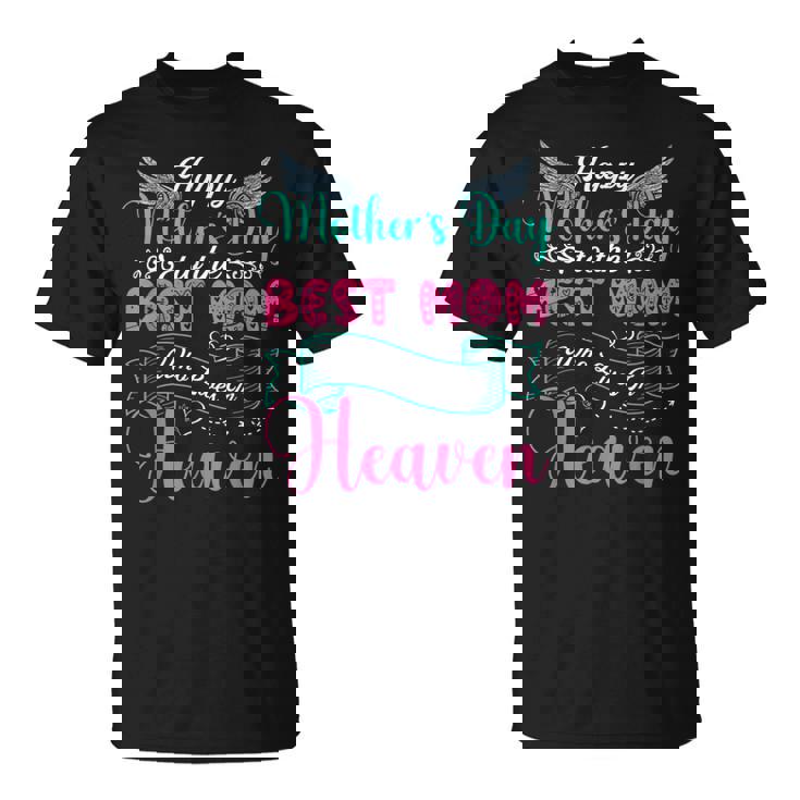 Mother's Day To The Best Mom Who Lives In Heaven Proud Mom T-Shirt