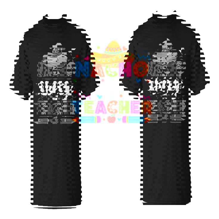 Nacho Average Teacher Cinco De Mayo Fiesta Mexican Teaching T-Shirt
