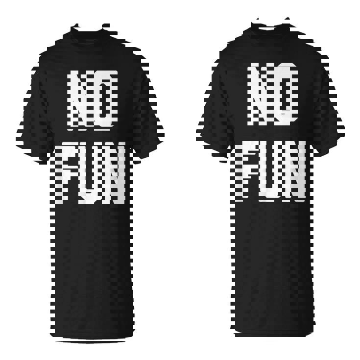 No Fun 面白いことわざ皮肉なノベルティ ユーモア クール Tシャツ