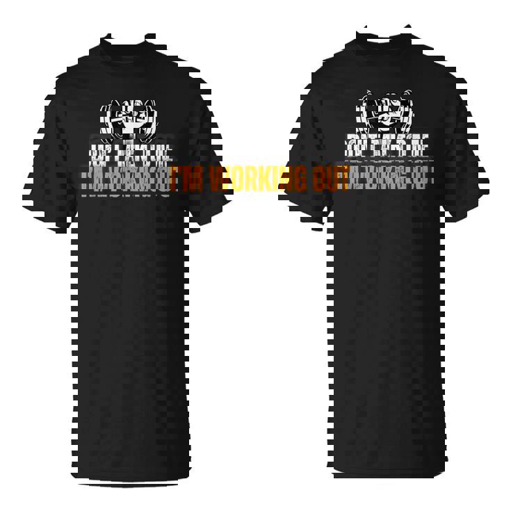 No Me Hables Estoy Haciendo Ejercicio Camiseta unisex
