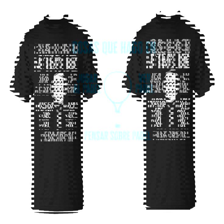 Padelista Divertido Padel Tennis Jugar Al Padeler Padel Camiseta unisex