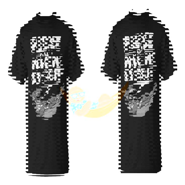 Please Don’T Make Me Dotuff Lazy Humor Tシャツ