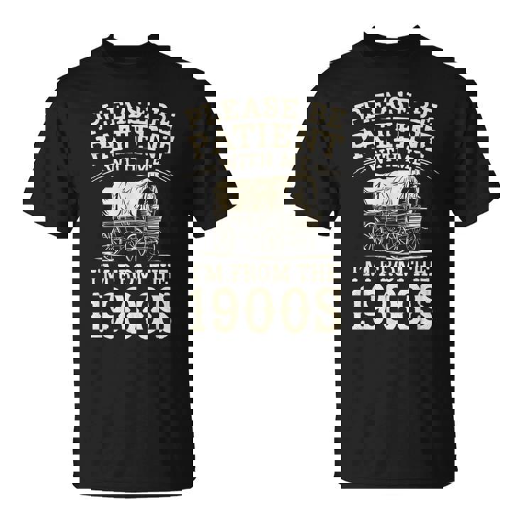 Please Be Patient With Me I'm From The 1900S ユーモア Tシャツ
