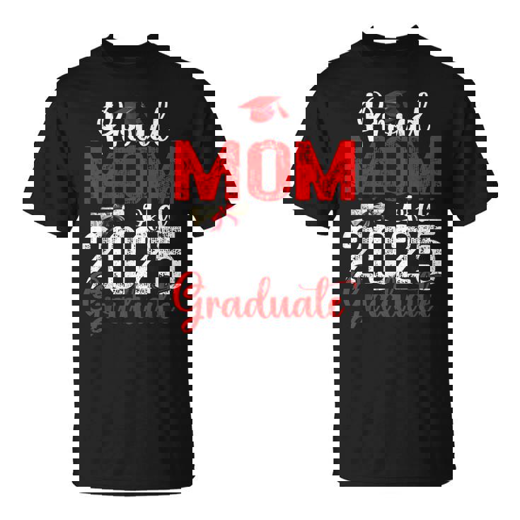 Proud Mom Of A Class Of 2025 Graduate Senior Graduation T-Shirt