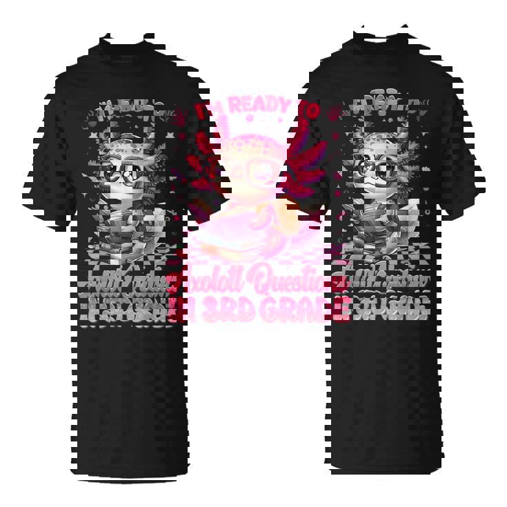 Ready To 3Rd Grade Axolotl Question First Day Of School Girl T-Shirt