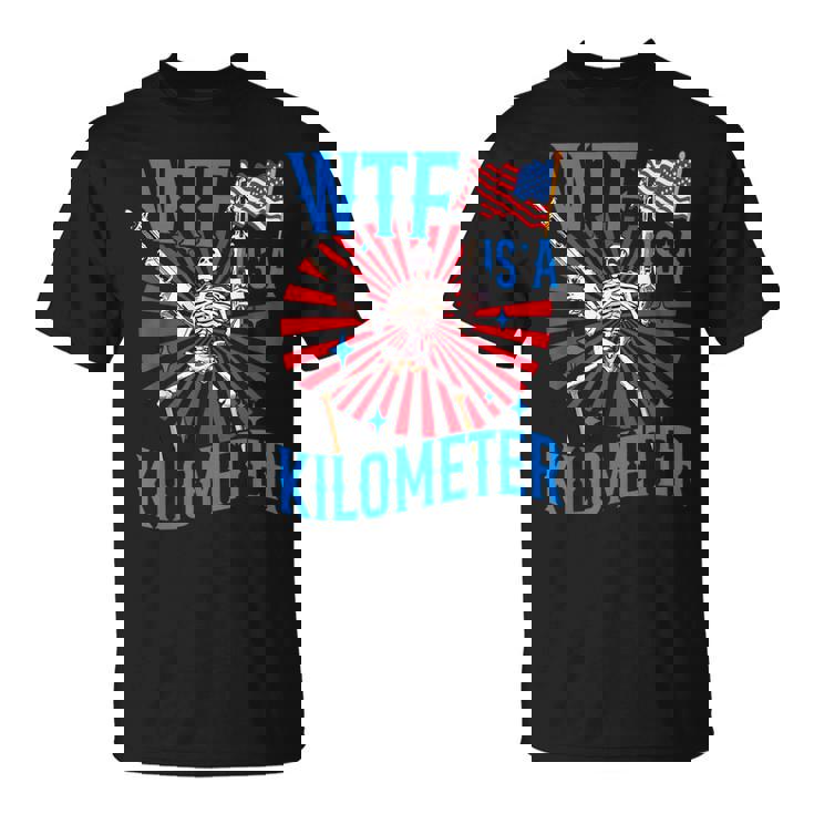 Retro Wtf Is A Kilometer Patriotic American Skeleton T-Shirt