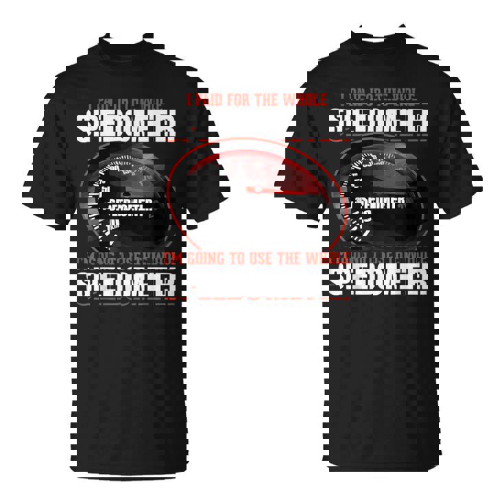Sarcastic I Paid For The Whole スピードメーター Tシャツ