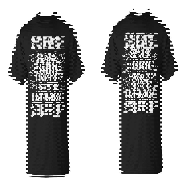 Science Because Figuring Things Out プロ 先生 科学 Tシャツ