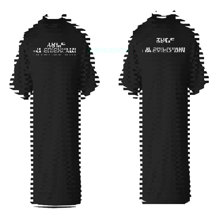 Servicenow Admin Trust Me I'm Aervicenow アドミン 長袖tシャツ Tシャツ