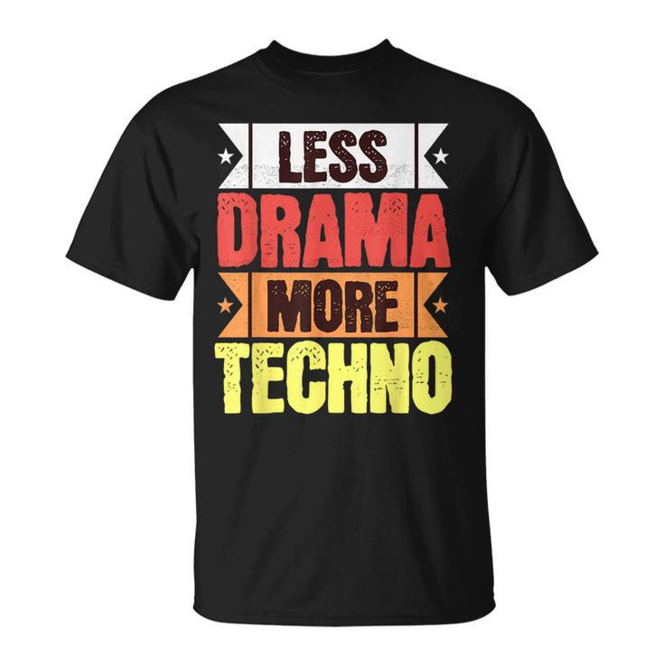 Tenue Techno Moins Drame Plus Techno Musique Électronique Ravers T-Shirt