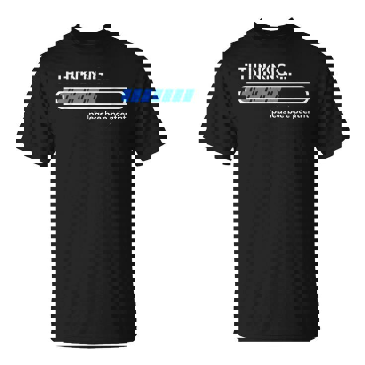 Thinking Please Be Patient 面白い皮肉tシャツ Tシャツ