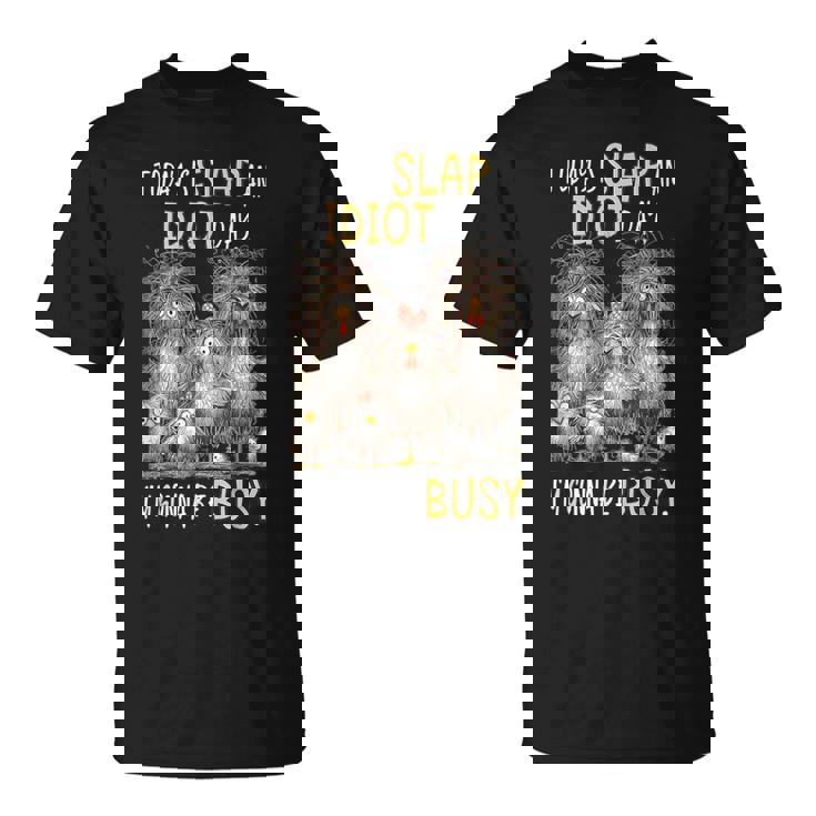 Today Is Slap An Idiot Day I’M Gonna Be Busy Crazy Chicken T-Shirt