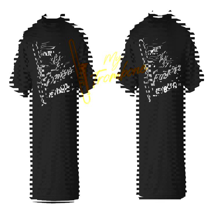 Trombone Without My Trombone Life Would B フラットトロンボーン Tシャツ