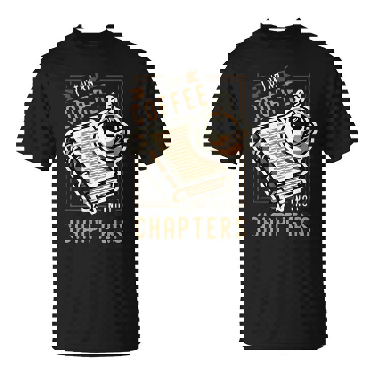 I Turn Coffee Into Chapters 本の虫 読書 Tシャツ