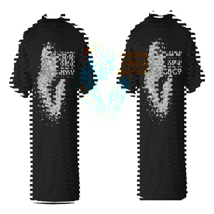 Turn On Tune In Drop Out ターンオン チューンイン ドロップアウト Tシャツ