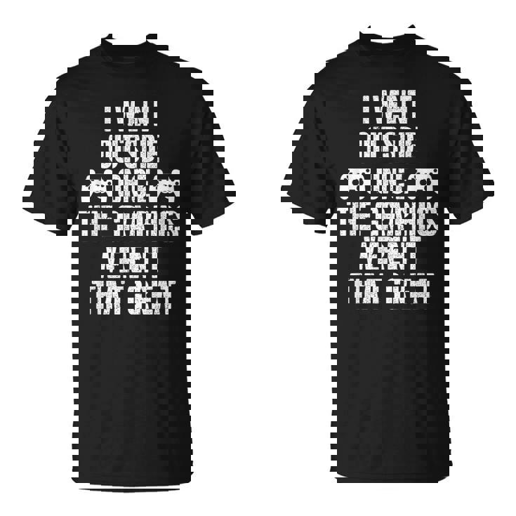 I Went Out Once Graphics Wernot That Great Gamer Tシャツ