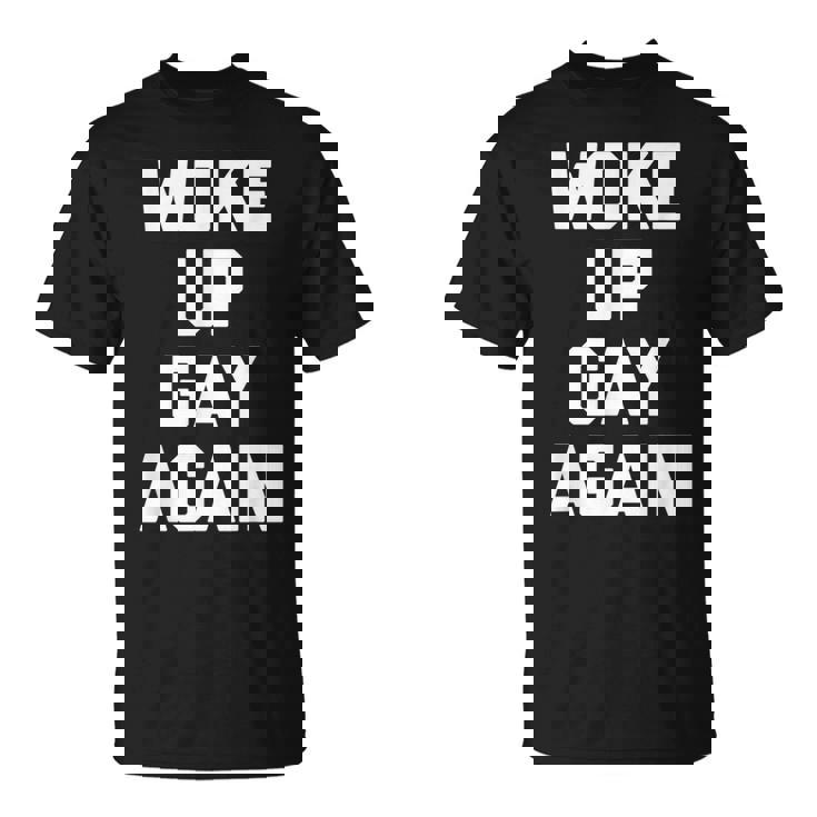 Woke Up Gay Again ayingarcastic Gay Pride Gay Tシャツ