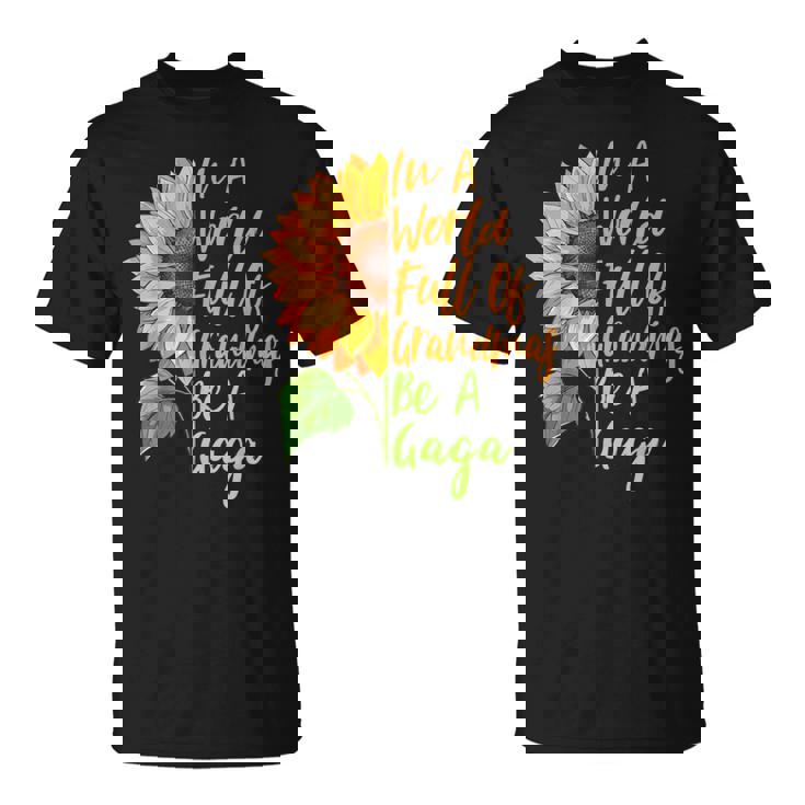 In A World Full Of Grandmas Be A Gaga Grandma Quote T-Shirt