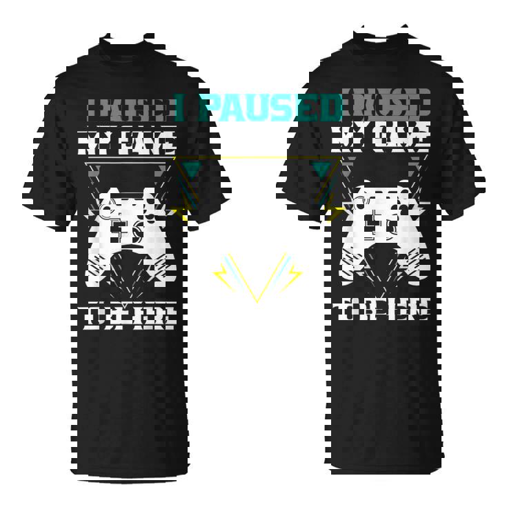 ここに来るためにゲームを一時停止しましたゲーマー Tシャツ