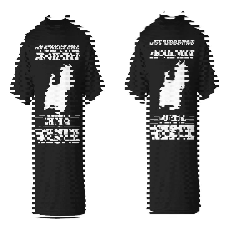 ウェスティ・ドッグを飼っている老人を決して過小評価しないでください Tシャツ