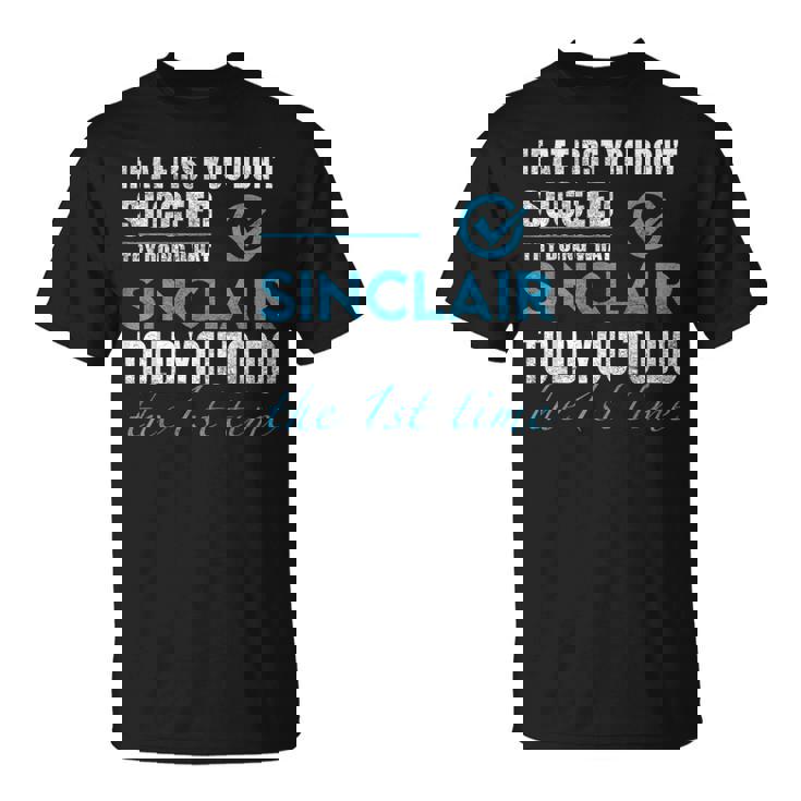 シンクレア名 シンクレアがあなたに言ったことを試してみてください Tシャツ