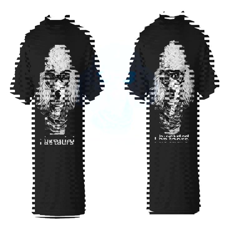 スタンダードプードル愛好家、I Havetandards、面白いプードルデザイン。 Tシャツ