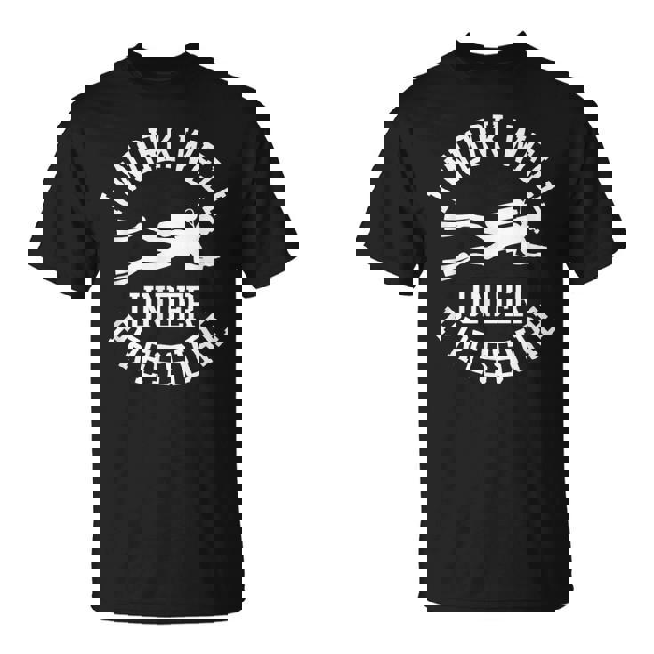 ダイビング I Work Well Under Pressure ダイビング・スポーツ ダイバーの言葉 Tシャツ