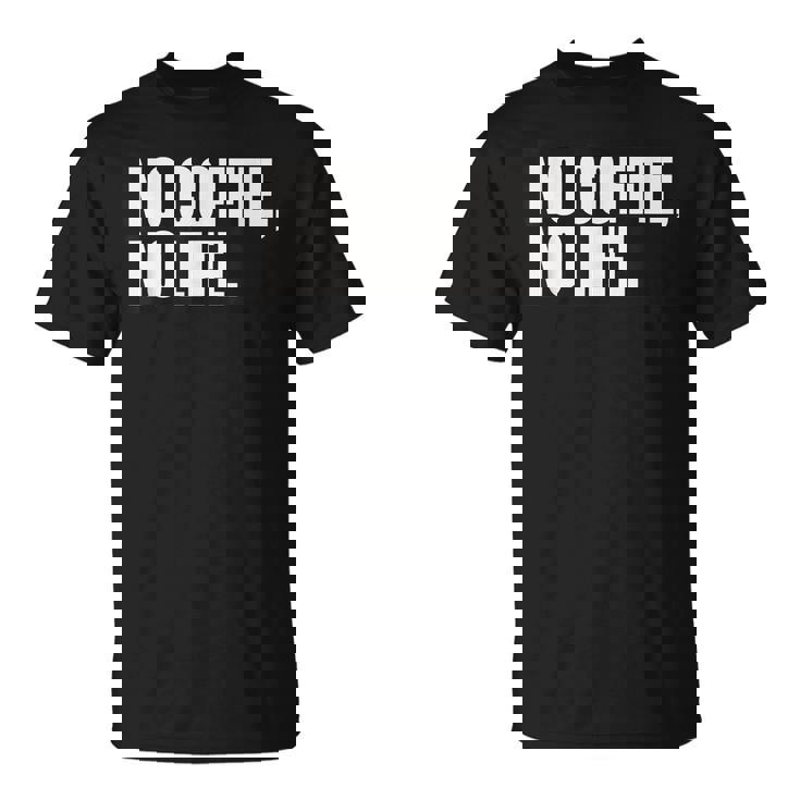 ノー・コーヒー・ノー・ライフ Tシャツ