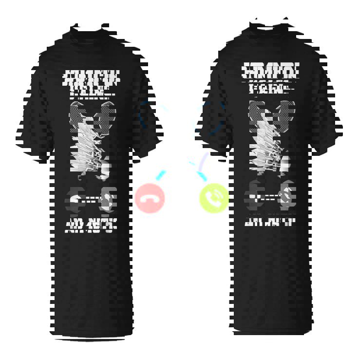 バドミントンが呼んでいる、私は行かなければならないラケットバドミントン選手badminton Tシャツ