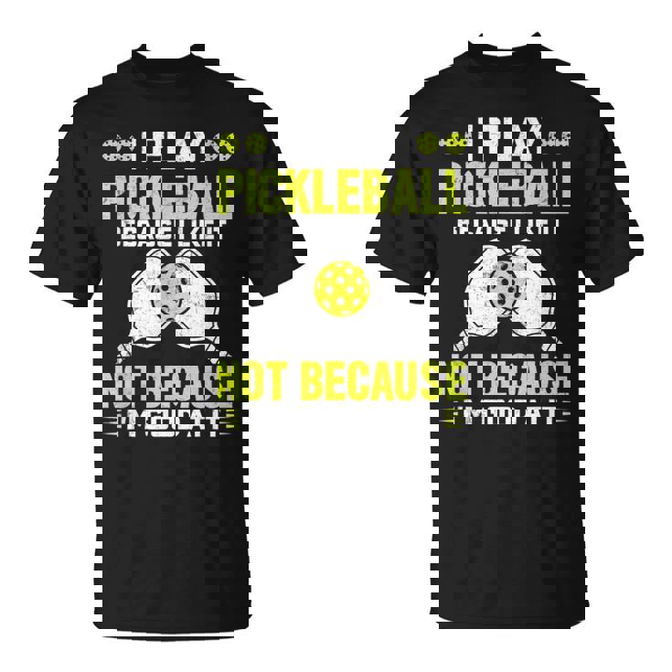 ピックルボールをするのは、自分が上手だからじゃなくて、好きだから Tシャツ