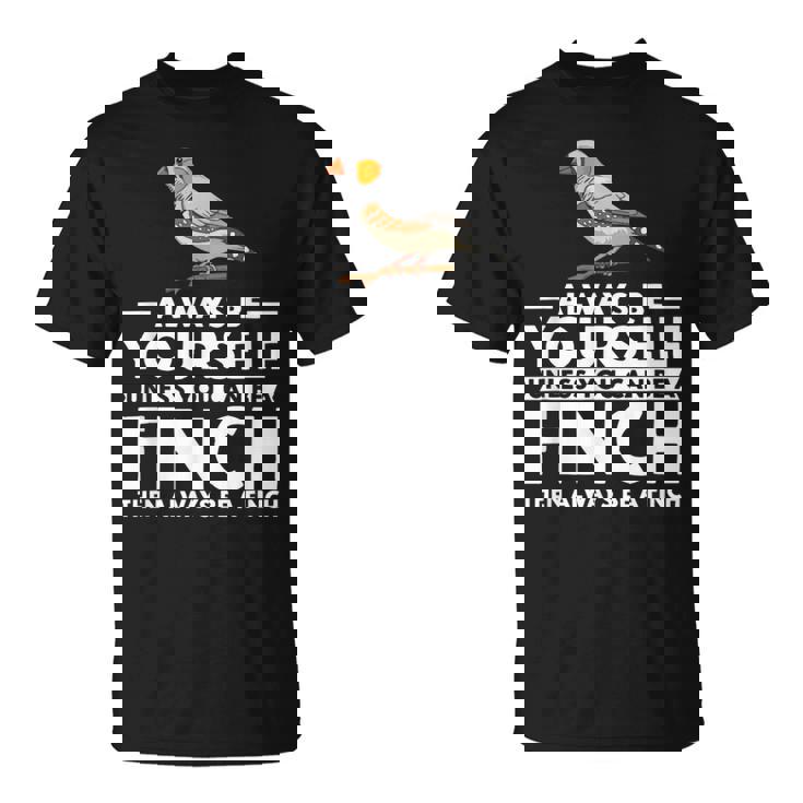 フィンチになれない限り、自分らしくいてください 面白いキンカチョウ Tシャツ