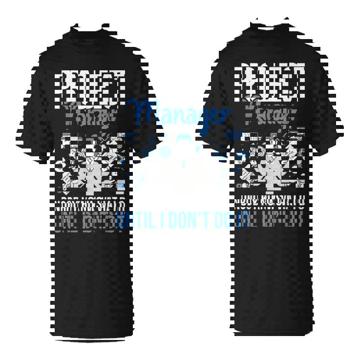 プロジェクトマネージャー Nobody Knows What I Do プロジェクト計画 Tシャツ