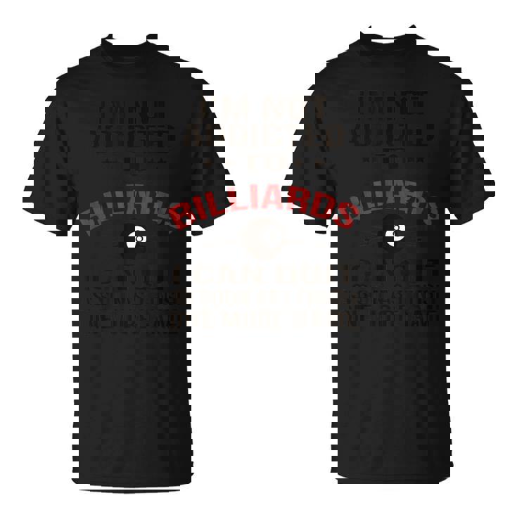 プールプレーヤービリヤードtシャツ I Am Not Addicted To Billiards Tシャツ