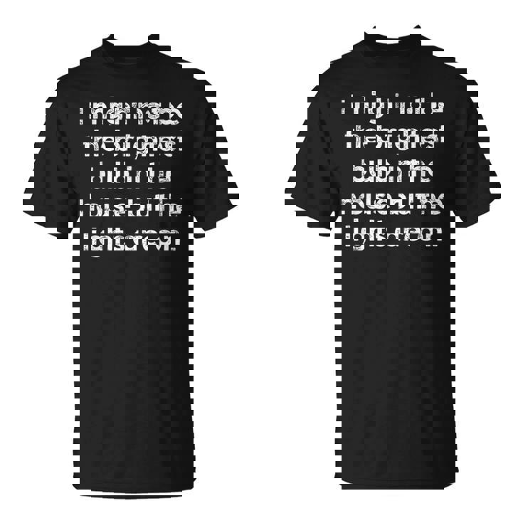 ユーモラス I May Not Be The Brightest Bulb 引用 メンズ レディース Tシャツ