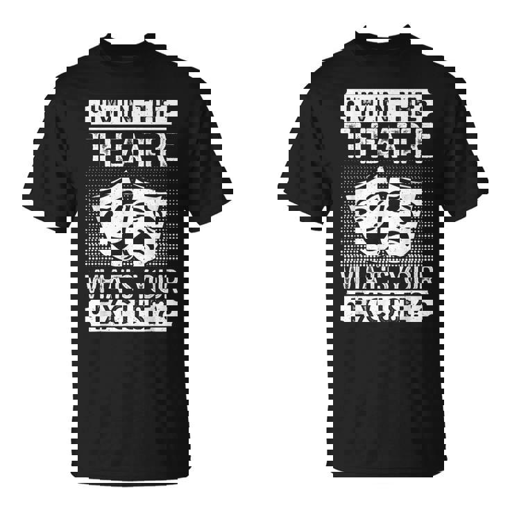 劇場 What´S Your Excuse 俳優ミュージカル劇場 Tシャツ