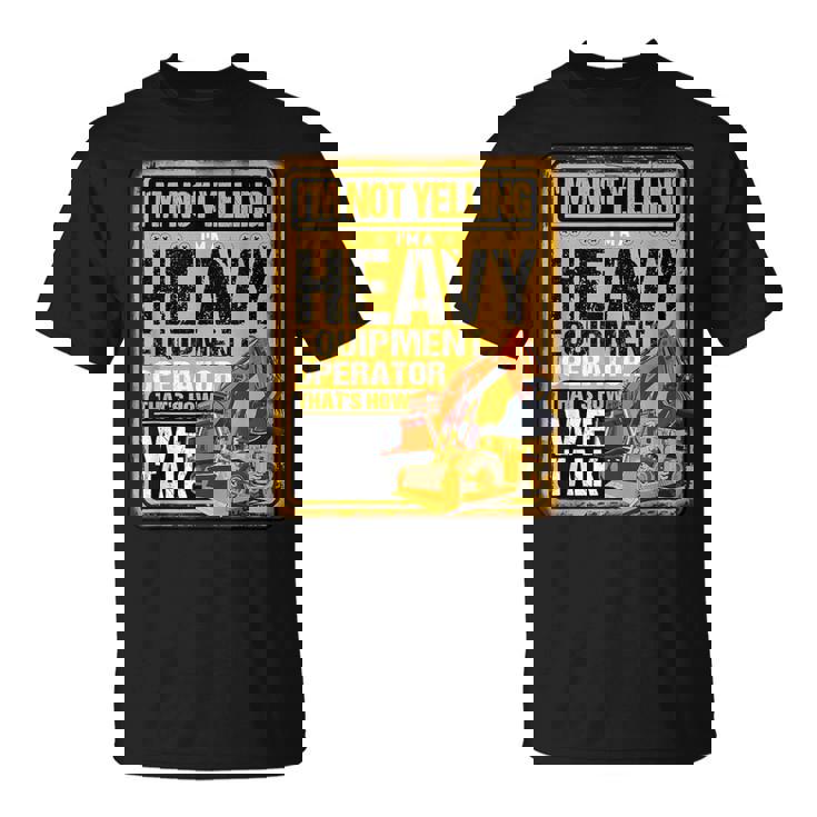 怒鳴らないよ俺は重機オペレーター建設業だ Tシャツ