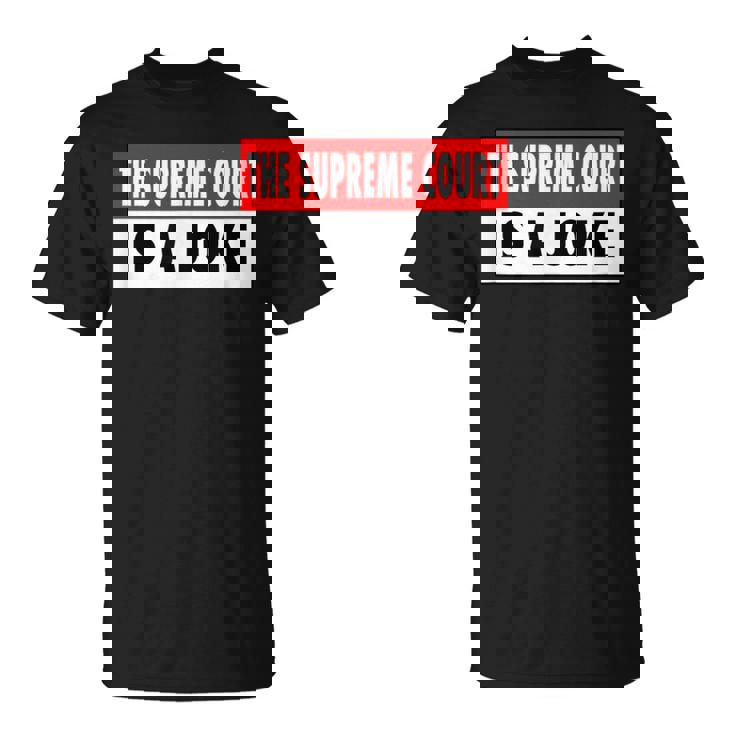 最高裁判所なんて冗談だよ最高に間違ってるシュープリームスのミーム Tシャツ