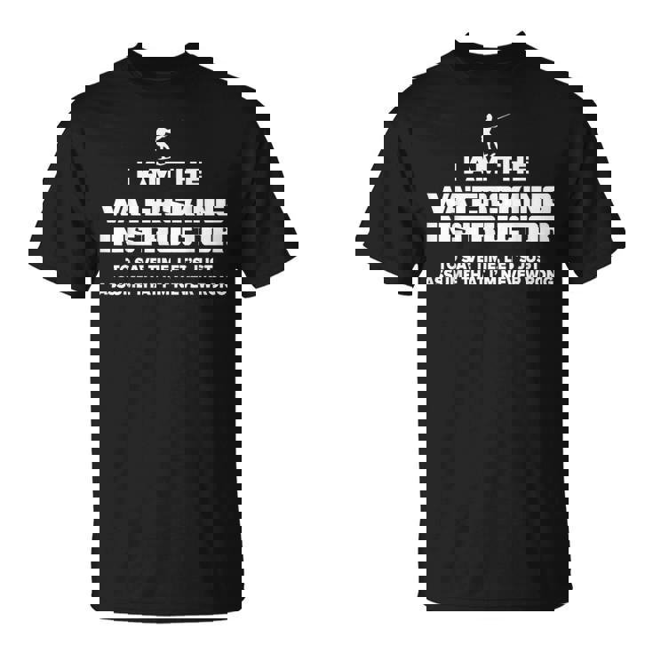 水上スキーインストラクターグラフィック I Am Never Wrong Tシャツ