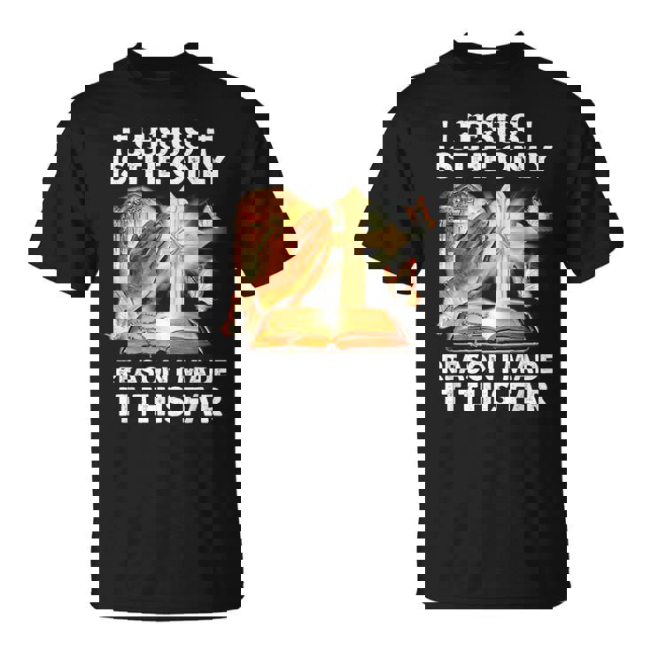 私がここまでたどり着いた唯一の理由はイエス様です Tシャツ